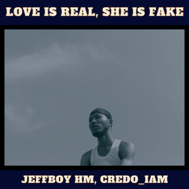Love Is Real, She Is Fake