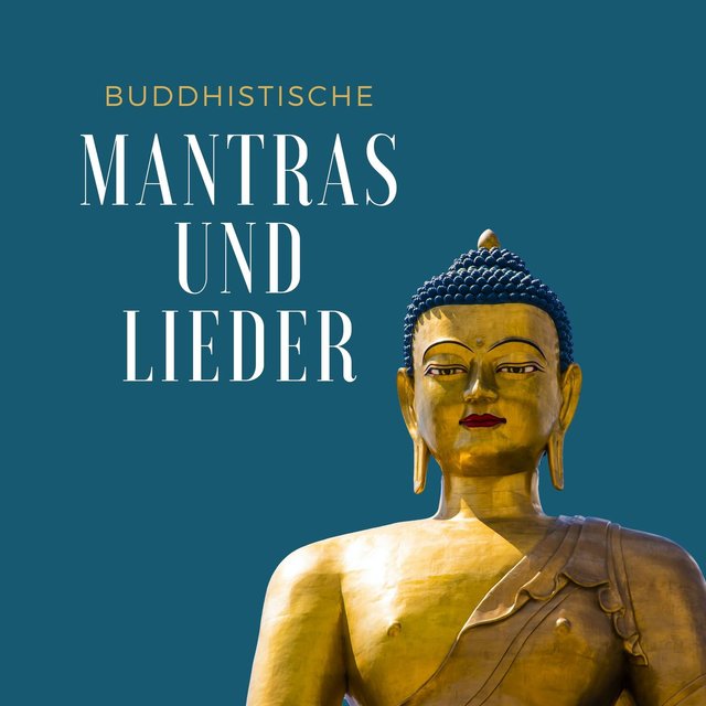 Buddhistische Mantras und Lieder: Meditationsmusik für positive Energie