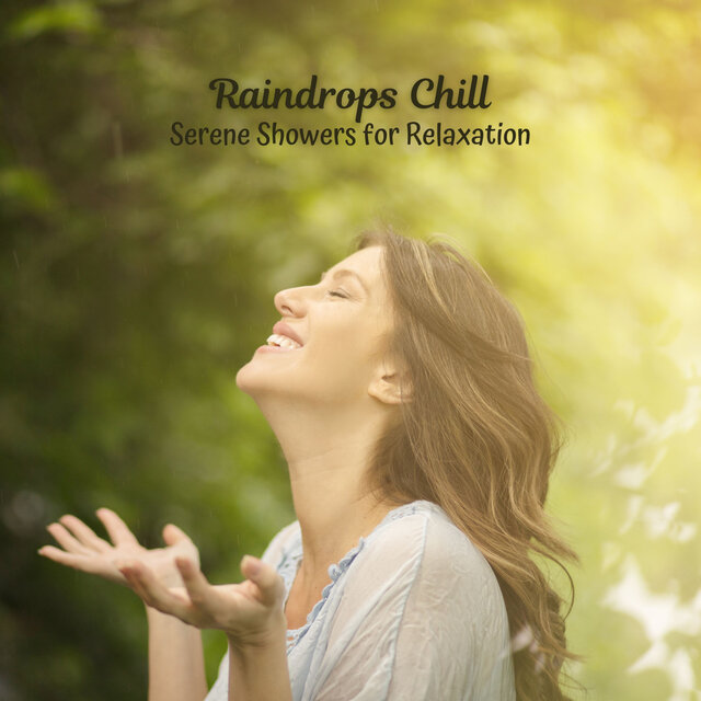 Raindrops Chill: Serene Showers for Relaxation