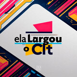 Ela Largou o Clt