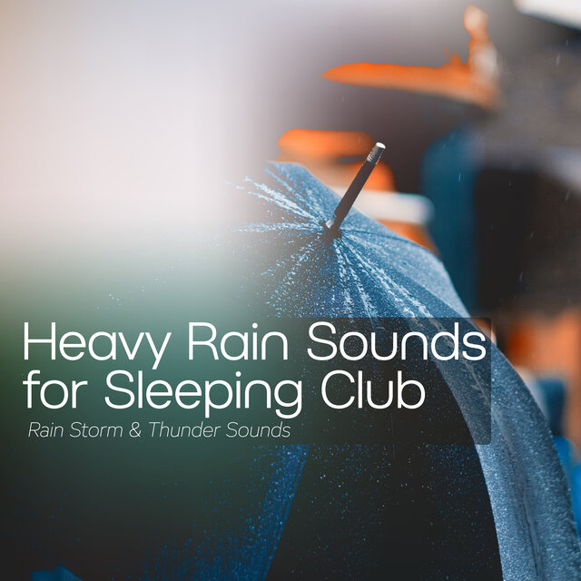 Heavy Rain Sounds for Sleeping Club