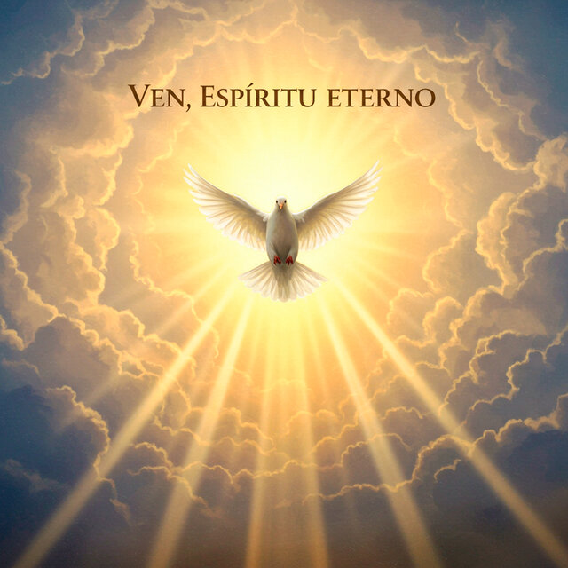 Ven, Espíritu Eterno