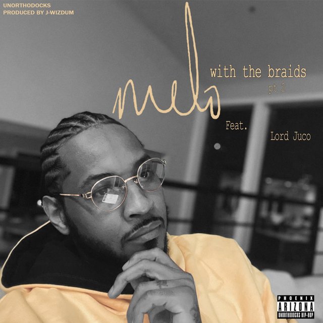 Melo With The Braids Pt. II (feat. Lord Juco)