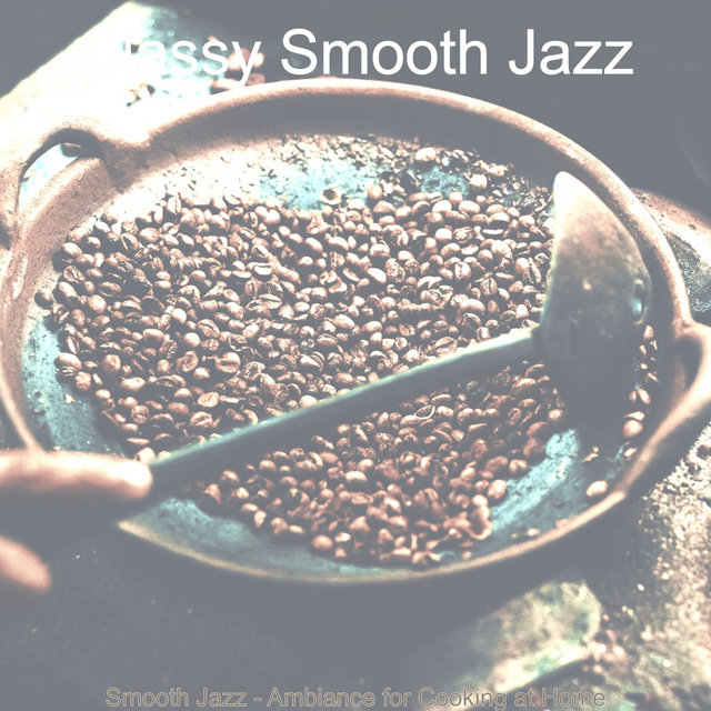 Smooth Jazz - Ambiance for Cooking at Home