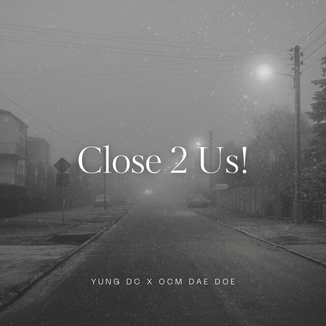 Close 2 Us! (feat. OCM DAE DOE)