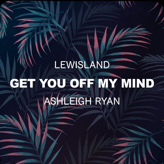 Get You Off My Mind (feat. Ashleigh Ryan)