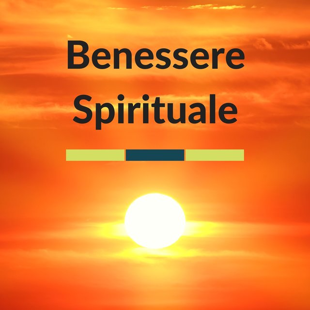 Benessere Spirituale - Musicoterapia per Tranquillità, Pensiero Positivo Zen e Serenità Interiore