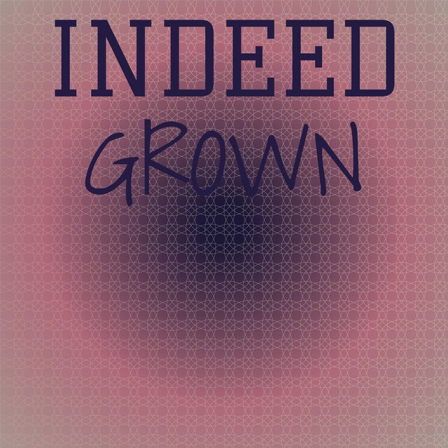 Indeed Grown