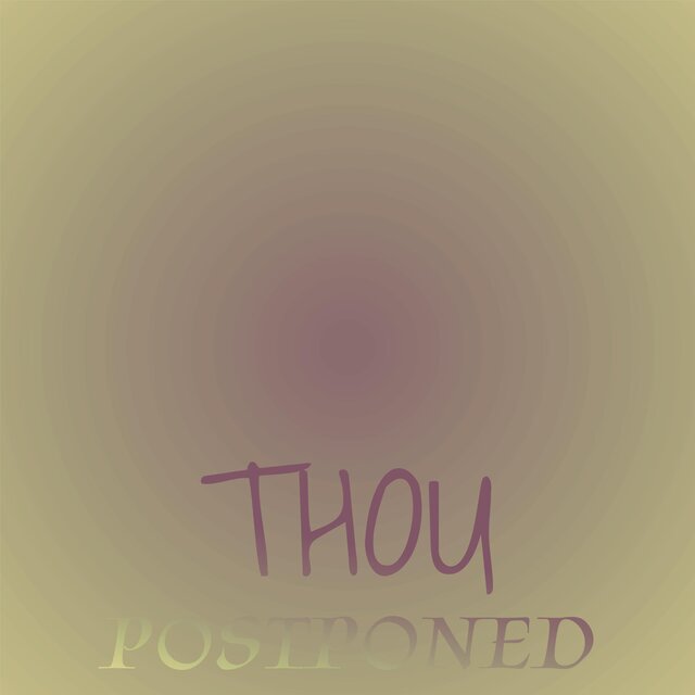Thou Postponed