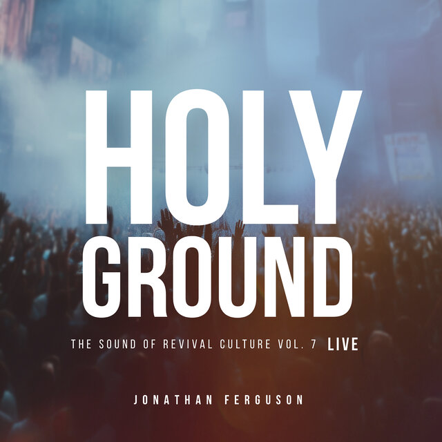Holy Ground: The Sound of Revival Culture, Vol. 7 (Live)