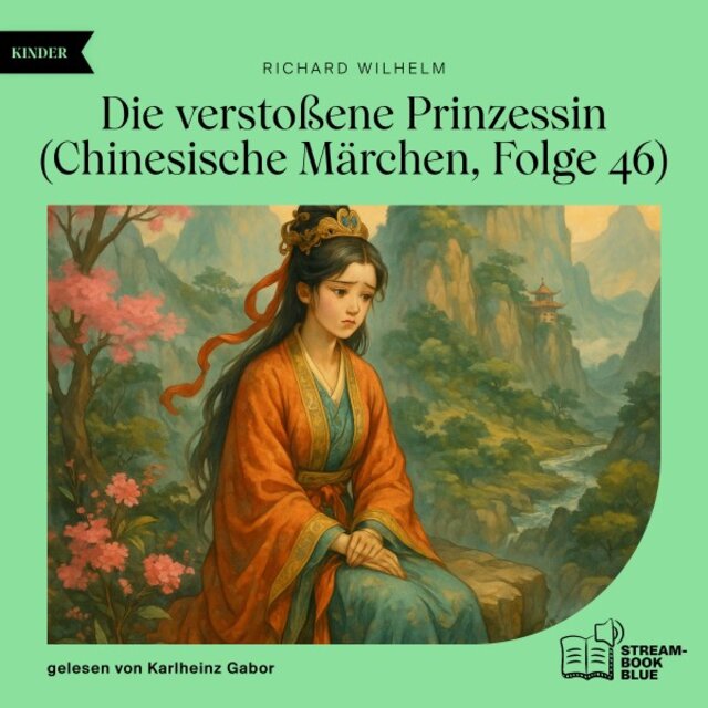 Die verstoßene Prinzessin (Chinesische Märchen, Folge 46)