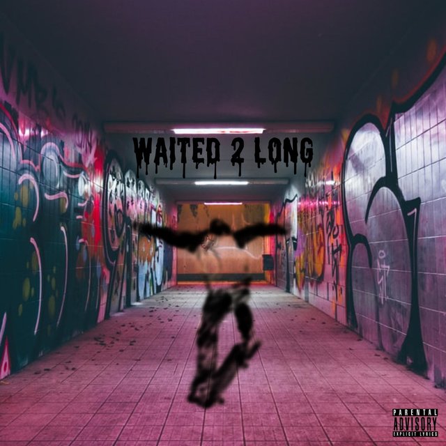 Waited 2 Long