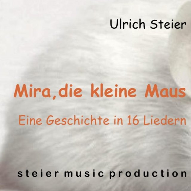 Mira, die kleine Maus: Eine Geschichte in 16 Liedern