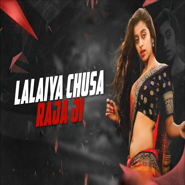 Lalaiya Chusa Raja Ji