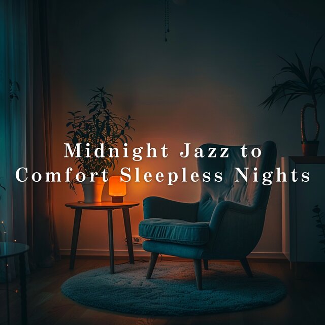 Midnight Jazz to Comfort Sleepless Nights