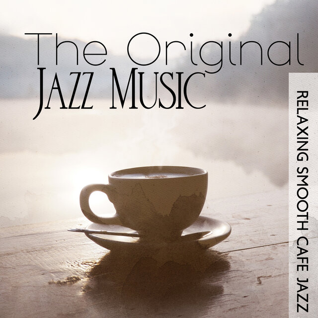 The Original Jazz Music: Relaxing Smooth Cafe Jazz