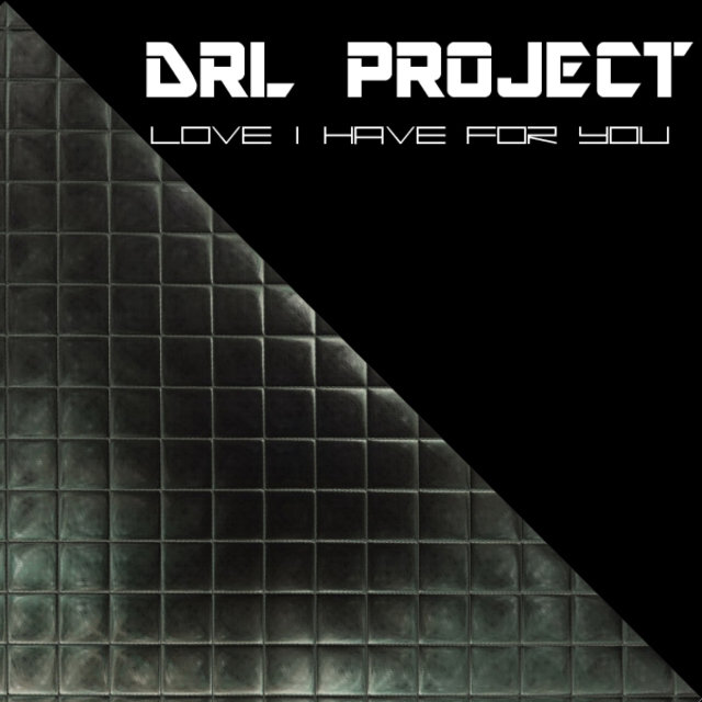 Drl Project Love I Have for You