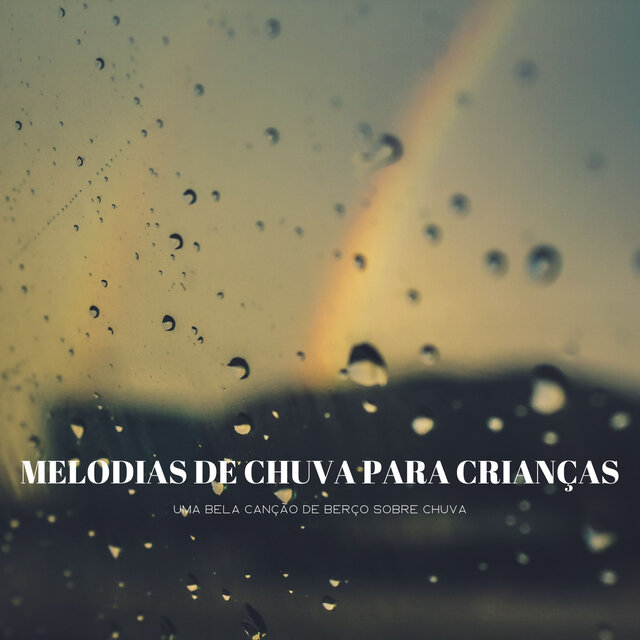 Melodias De Chuva Para Crianças: Uma Bela Canção De Berço Sobre Chuva