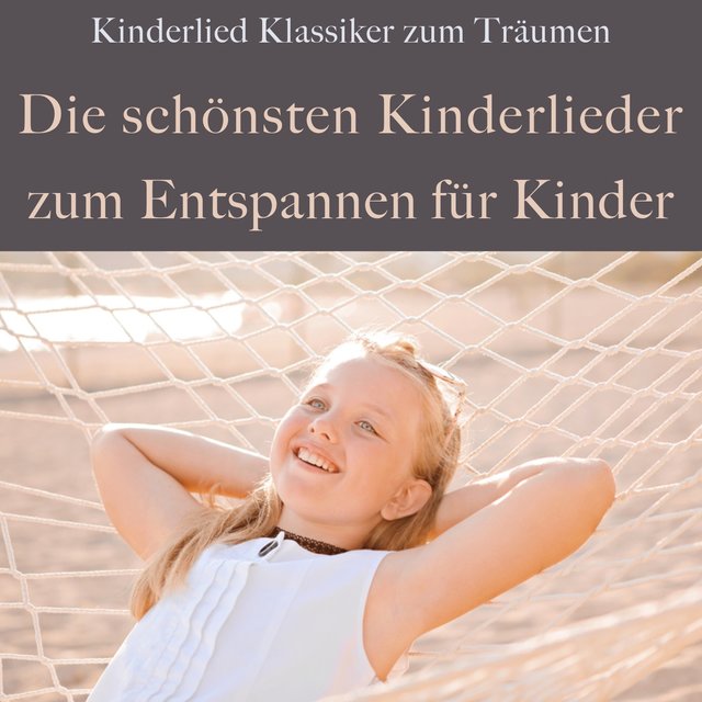 Die schönsten Kinderlieder zum Entspannen für Kinder (Kinderlied Klassiker zum Träumen)