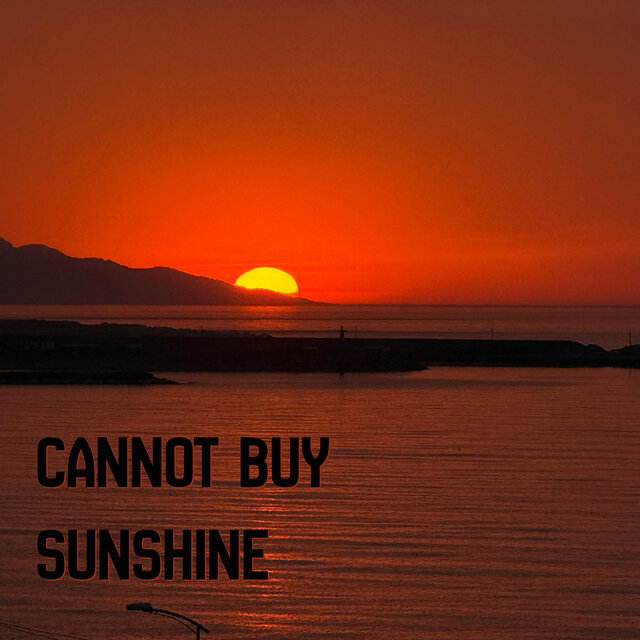 Cannot Buy Sunshine