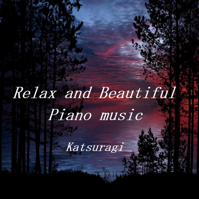 Relax and Beautiful Piano music