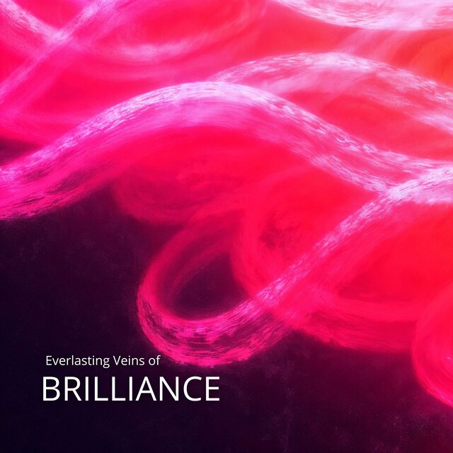 Everlasting Veins of Brilliance
