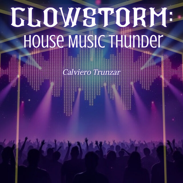 Glowstorm: House Music Thunder
