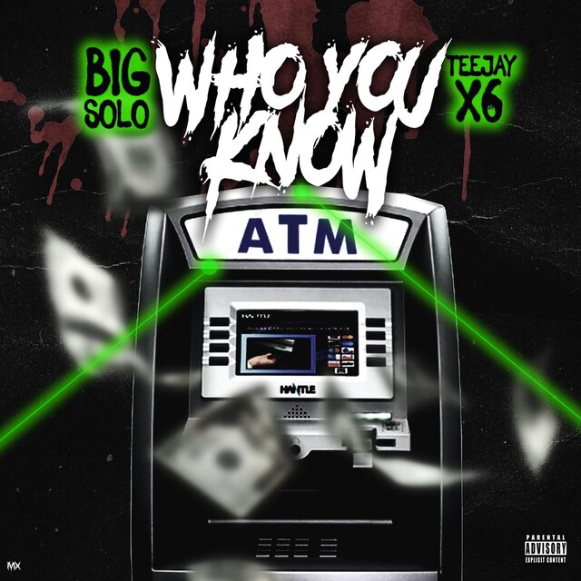 Cover art for album Who You Know (feat. Teejayx6) by Big Solo Rx3, Teejayx6