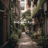Welcome Eyes