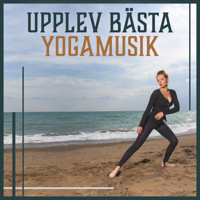 Upplev bästa yogamusik - Avslappnande och lugnande ljud för yoga, Meditation, Stressavlastning och sömn