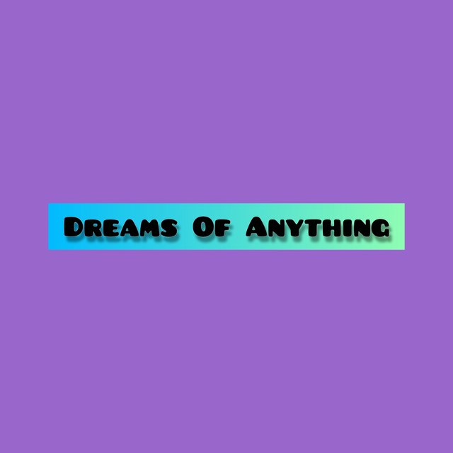 Dreams of Anything