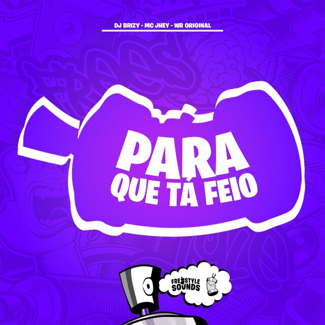 Para Que Tá Feio