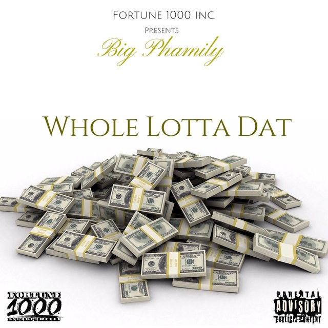 Whole Lotta" Dat