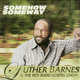 Cover art for album Somehow Someway by Luther Barnes