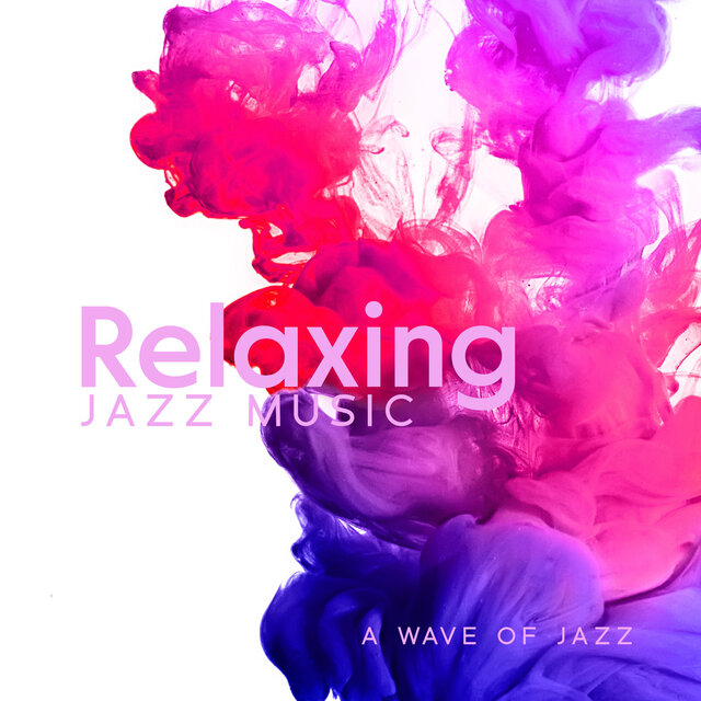 Relaxing Jazz Music: A Wave Of Jazz