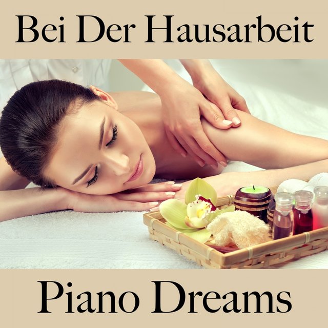 Bei Der Hausarbeit: Piano Dreams - Die Beste Musik Zum Entspannen
