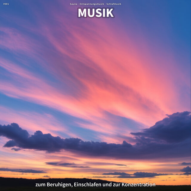#001 Musik zum Beruhigen, Einschlafen und zur Konzentration