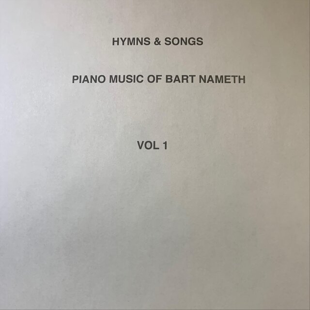 Hymns and Songs - Piano Music of Bart Nameth, Vol. 1