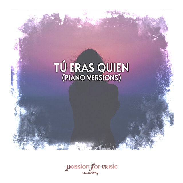 Tú Eras Quien (Piano Versions)