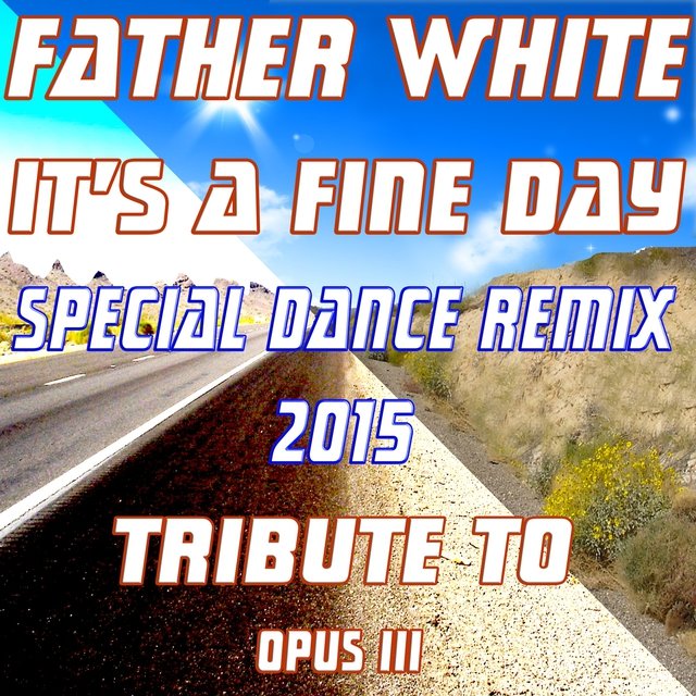 It's a Fine Day (Special Dance Remix 2015 Tribute to Opus III)