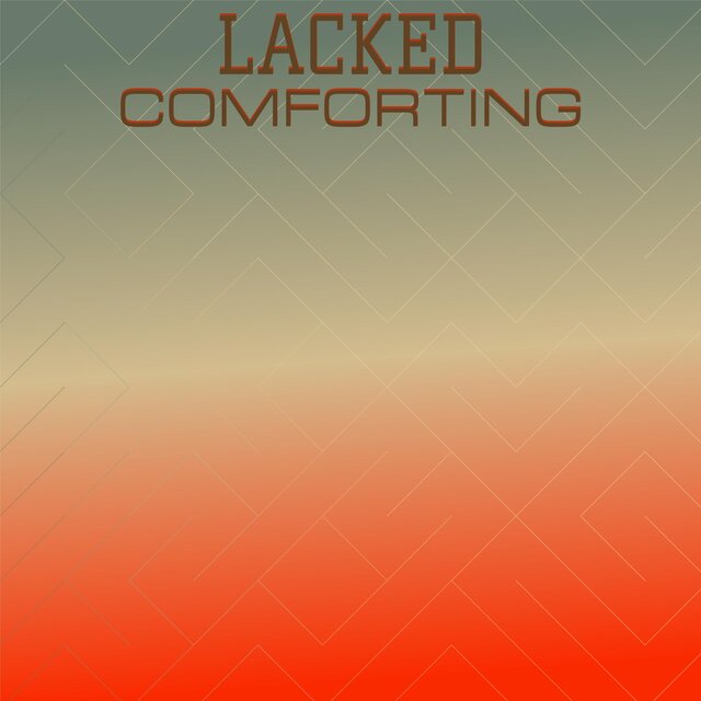 Lacked Comforting