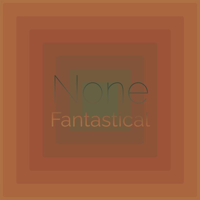None Fantastical