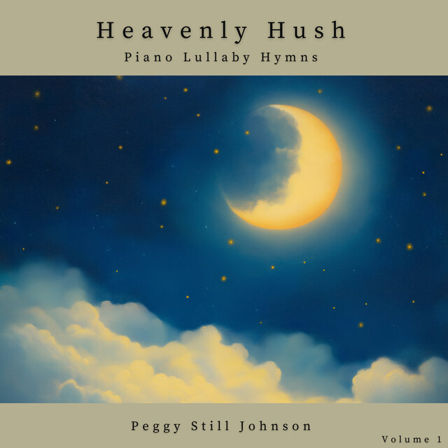 Heavenly Hush: Piano Lullaby Hymns, Vol. 1