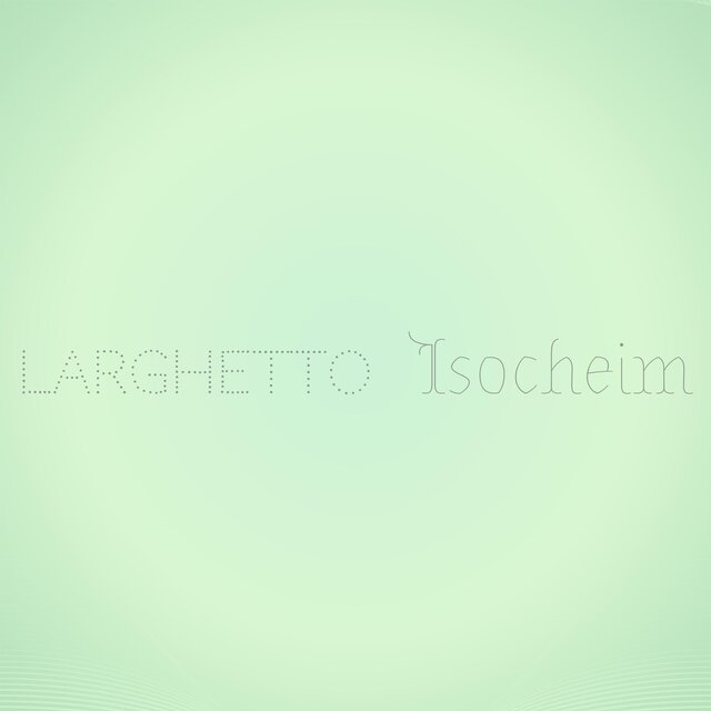 Larghetto Isocheim
