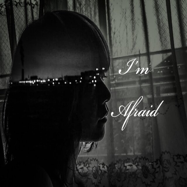 I'm Afraid