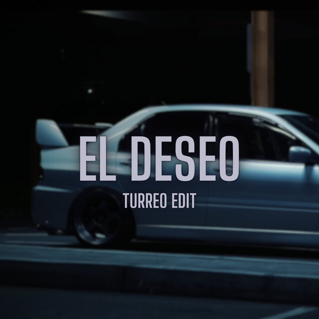 El Deseo (Turreo Edit)