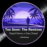 Too Soon (feat. Gary Dread) (Chill Drill Remix)