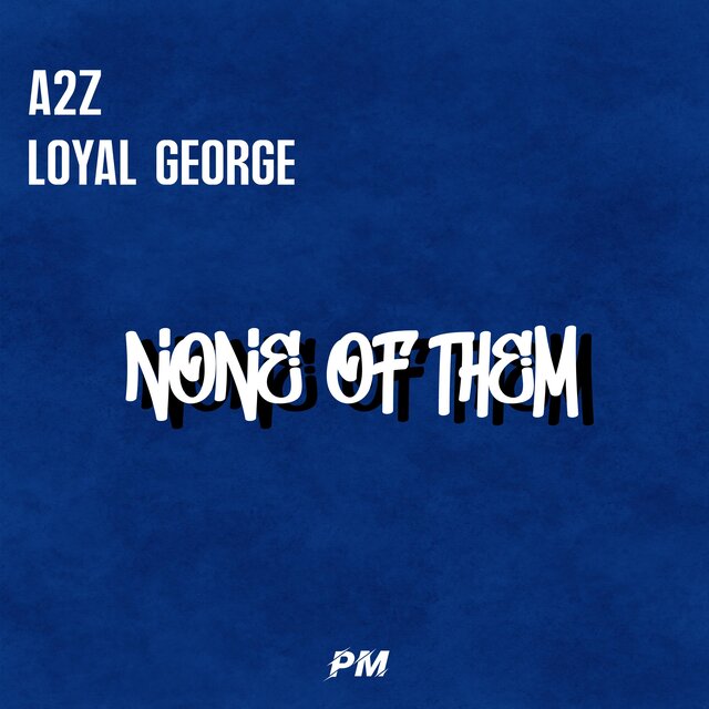 None Of Them (feat. Loyal George)