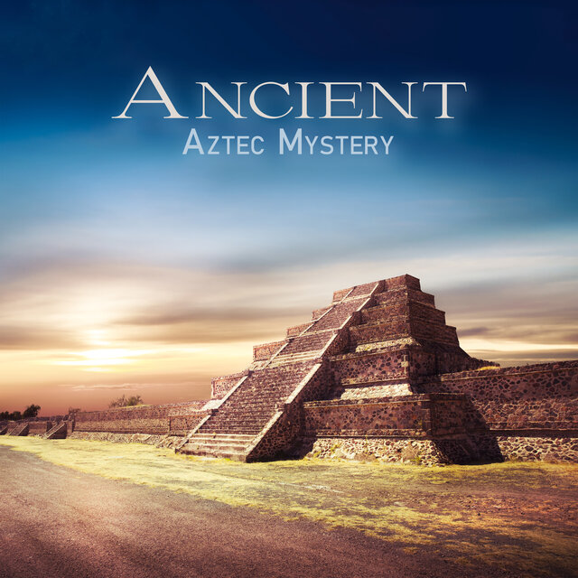 Ancient Aztec Mystery: Healing Meditative Sounds for Positive Energy Flow