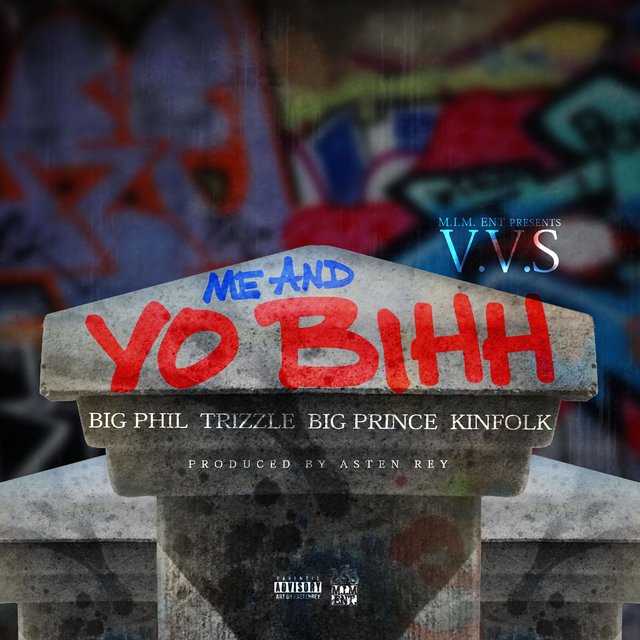 Me and Yo Bihh (feat. Kinfolk, Big Phil, Trizzle & Big Prince)